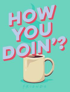 Művészi plakát Jóbarátok - How you doin'?, (26.7 x 40 cm)