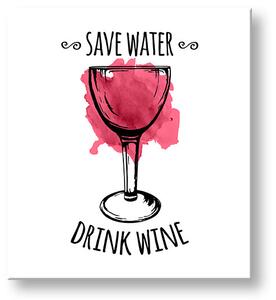 Vászonkép szöveggel Save water  Drink Wine (modern)