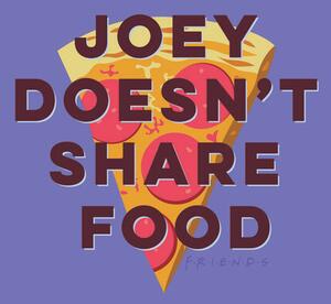 Művészi plakát Jóbarátok - Joey doesn't share food, (26.7 x 40 cm)