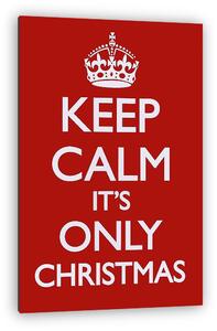 Keep Calm - It's Only Chrismtas (vászonkép)