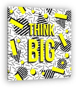 Gondolj a BIG Motivation inspirációs idézet mintájára (vászonkép)