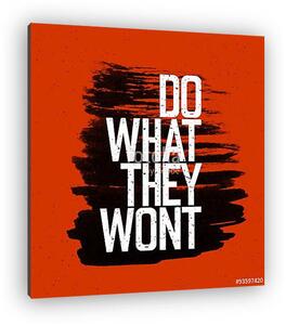 Do what they won't (vászonkép)