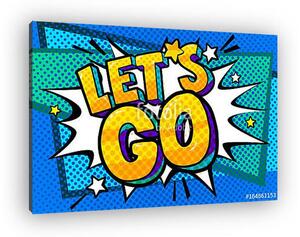Let s go Message in pop art style (vászonkép)
