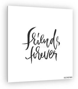 Friends forever. Hand drawn dry brush lettering. Ink illustration. Modern calligraphy phrase. Vector illustration. (vászonkép)