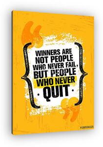Winners Are Not Those Who Never Fail, But People Who Never Quit. Inspiring Creative Motivation Quote Poster Template (vászonkép)