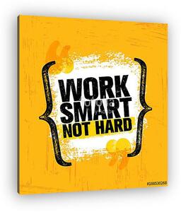 Work Smart Not Hard. Inspiring Creative Motivation Quote Poster Template. Vector Typography Banner Design (vászonkép)