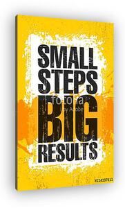Small Steps. Big Results. Inspiring Creative Motivation Quote Poster Template. Vector Typography Banner Design Concept (vászonkép)