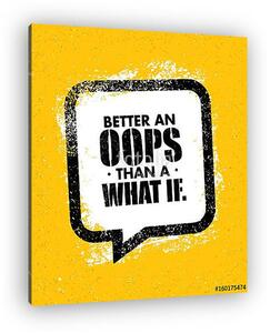 Better an Oops than a What if motivation quote vector illustration. (vászonkép)