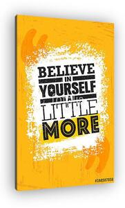 Believe In Yourself A little More. Inspiring Creative Motivation Quote Poster Template. Vector Typography Banner (vászonkép)