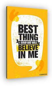 Best Thing I Ever Did Was Believe In Me. Inspiring Creative Motivation Quote Poster Template. Vector Typography Banner (vászonkép)