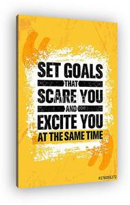 Set Goals That Scare You And Excite You At The Same Time. Inspiring Creative Motivation Quote Poster Template (vászonkép)