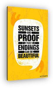Sunsets Are Proof That Endings Can Be Beautiful. Inspiring Creative Motivation Quote Poster Template. Vector Typography (vászonkép)
