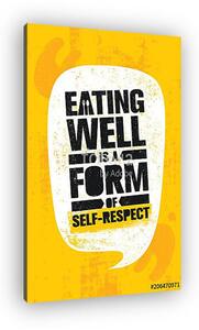 Eating Well Is A Form Of Self-respect. Healthy Lose Weight Lifestyle Nutrition Motivation Quote. Inspiring Vitality (vászonkép)