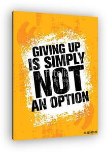 Giving Up Is Simply Not An Option. Sport Inspiring Workout and Fitness Gym Motivation Quote Illustration. (vászonkép)