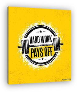 Hard Work Pays Off. Inspiring Workout and Fitness Gym Motivation Quote Illustration Sign. Creative Strong Sport (vászonkép)
