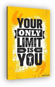 Your Only Limit Is You. Inspiring Creative Motivation Quote Poster Template. Vector Typography Banner Design Concept (vászonkép)