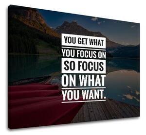 Motivációs vászonképek You get what you focus