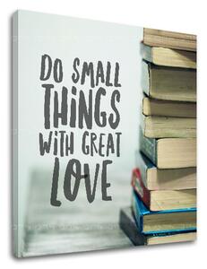 Motivációs vászonképek Do small things_002