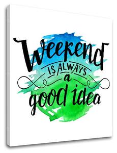 Vászonkép szöveggel Weekend