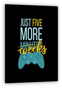 Just five more weeks (vászonkép)