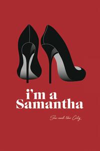Művészi plakát Sex and The City - Im a Samantha, (26.7 x 40 cm)