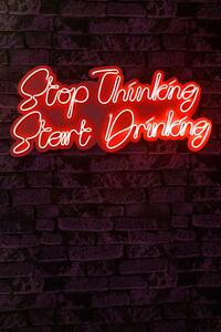 Stop Thinking Start Drinking - Red Dekoratív műanyag LED világítás 78x2x34 Piros