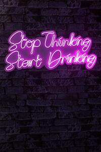 Stop Thinking Start Drinking - Pink Dekoratív műanyag LED világítás 78x2x34 Rózsaszín