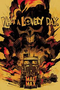 Művészi plakát Mad Max - What a lovely day, (26.7 x 40 cm)