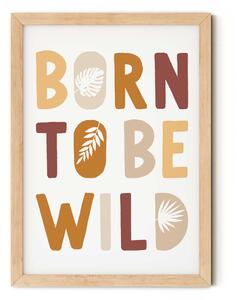"Born to be wild" feliratú gyerekszobai falikép (levelekkel) A5 (15x21 cm)