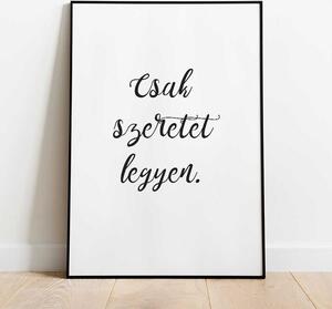 Motivációs poszter: Csak szeretet legyen. A5 (15x21 cm)