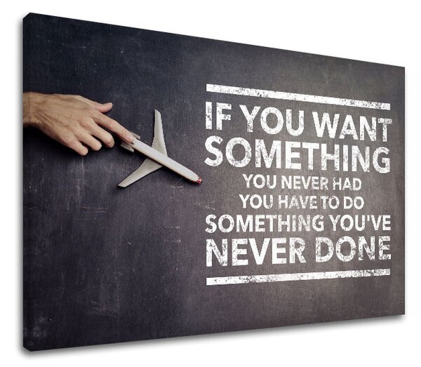 Motivációs vászonképek If you want something