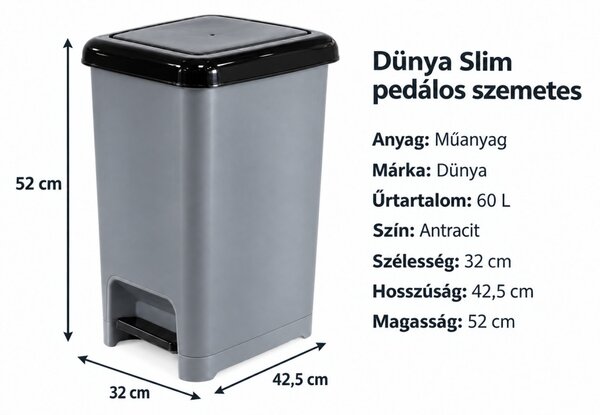 DÜNYA Slim pedálos szemetes 60 L 32x52x42,5 cm szürke-antracit