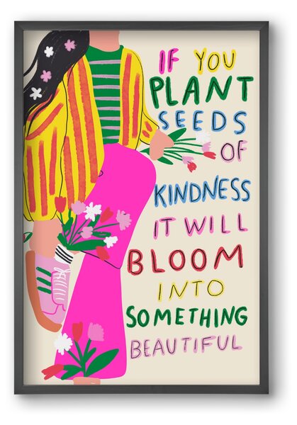 Plant seeds of Kindness - falikép keretben | artbridge