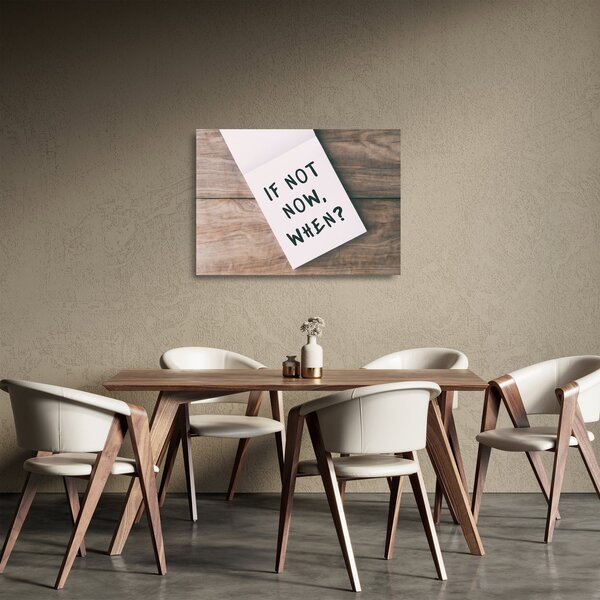 Üveg kép - Ha nem most, akkor mikor? (70x50 cm)
