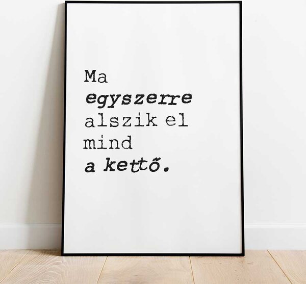 Motivációs poszter: Ma egyszerre alszik el mind a kettő. A5 (15x21 cm)