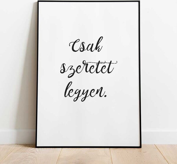 Motivációs poszter: Csak szeretet legyen. A5 (15x21 cm)