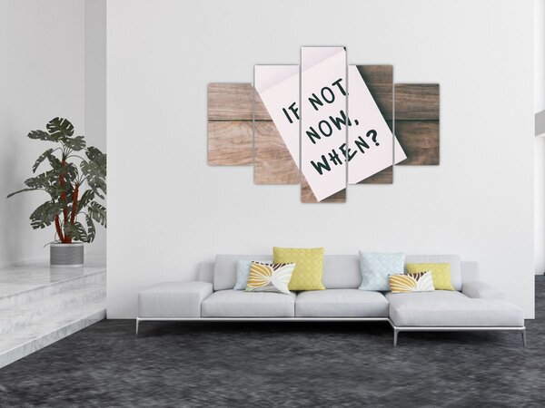 Kép - Ha nem most, akkor mikor? (150x105 cm)